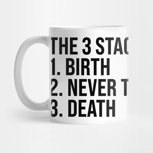 The 3 Stages of Life by n23tees